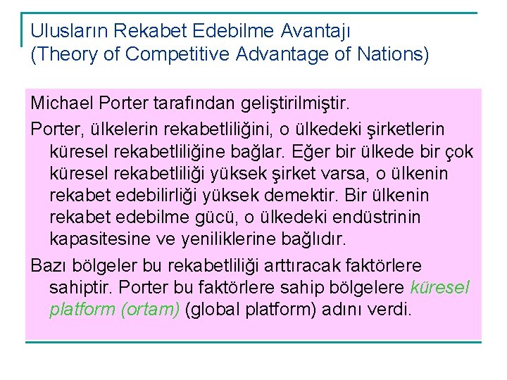 Ulusların Rekabet Edebilme Avantajı (Theory of Competitive Advantage of Nations) Michael Porter tarafından geliştirilmiştir.