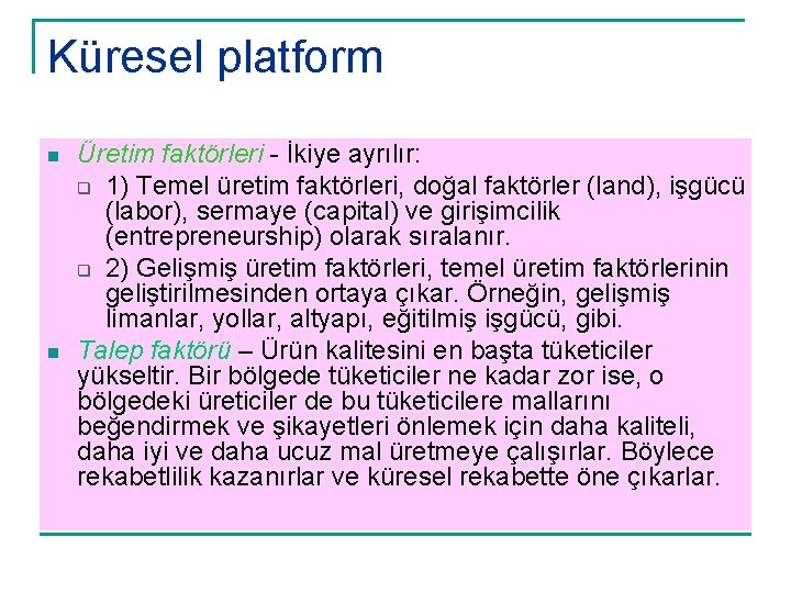 Küresel platform n n Üretim faktörleri - İkiye ayrılır: q 1) Temel üretim faktörleri,