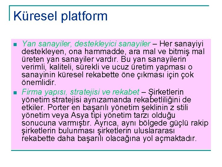 Küresel platform n n Yan sanayiler, destekleyici sanayiler – Her sanayiyi destekleyen, ona hammadde,