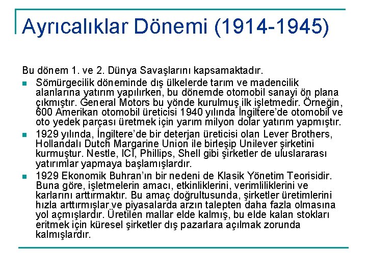 Ayrıcalıklar Dönemi (1914 -1945) Bu dönem 1. ve 2. Dünya Savaşlarını kapsamaktadır. n Sömürgecilik