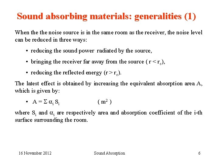 Sound absorbing materials: generalities (1) When the noise source is in the same room