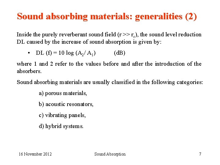 Sound absorbing materials: generalities (2) Inside the purely reverberant sound field (r >> rc),