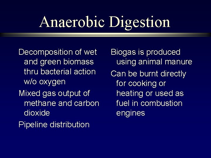 Anaerobic Digestion Decomposition of wet and green biomass thru bacterial action w/o oxygen Mixed
