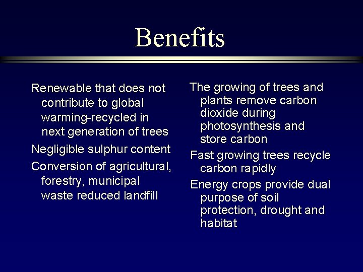 Benefits Renewable that does not contribute to global warming-recycled in next generation of trees