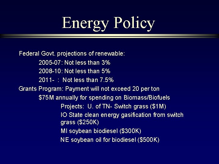 Energy Policy Federal Govt. projections of renewable: 2005 -07: Not less than 3% 2008