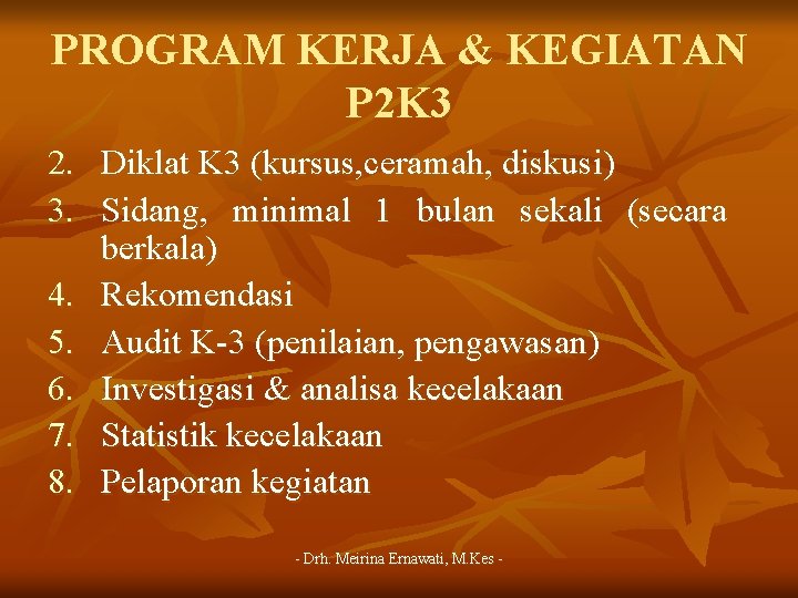 PROGRAM KERJA & KEGIATAN P 2 K 3 2. Diklat K 3 (kursus, ceramah,