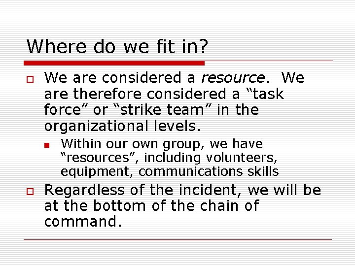 Where do we fit in? o We are considered a resource. We are therefore