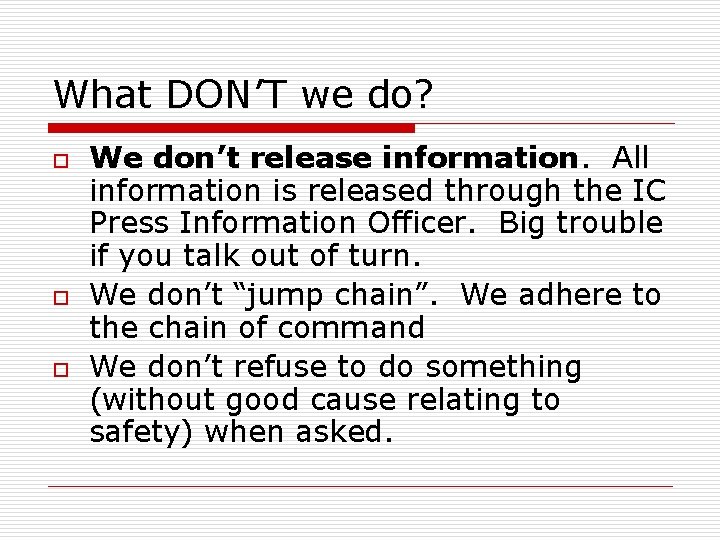 What DON’T we do? o o o We don’t release information. All information is