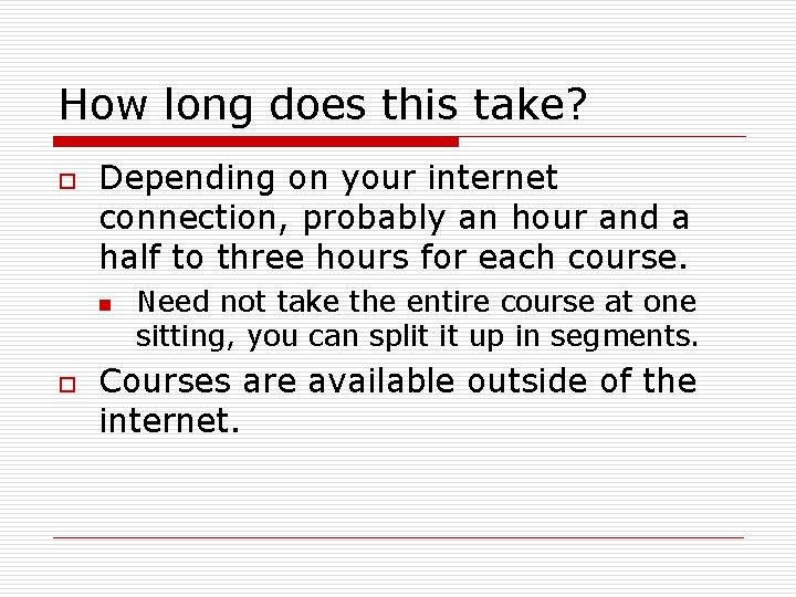 How long does this take? o Depending on your internet connection, probably an hour