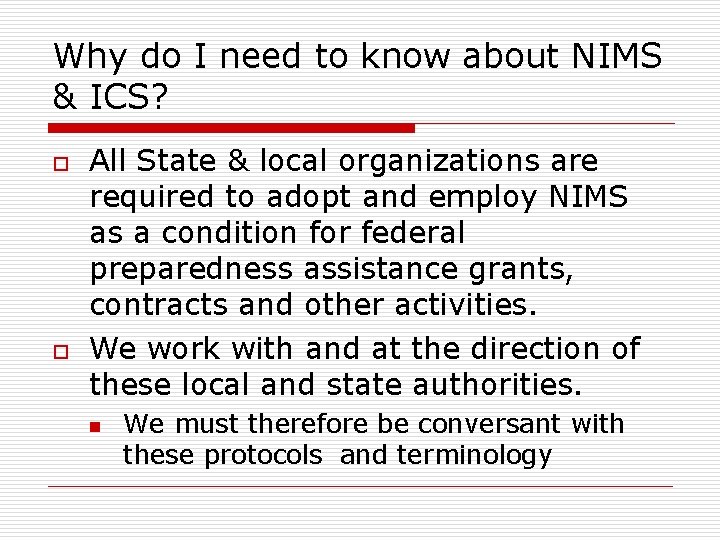 Why do I need to know about NIMS & ICS? o o All State