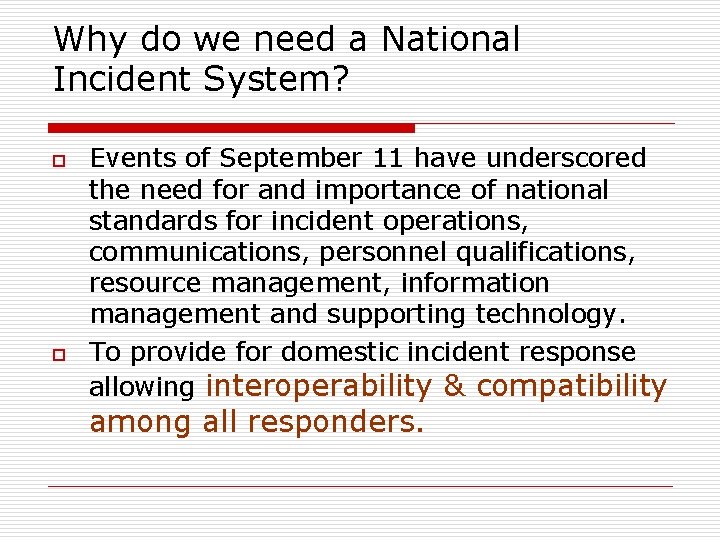 Why do we need a National Incident System? o o Events of September 11