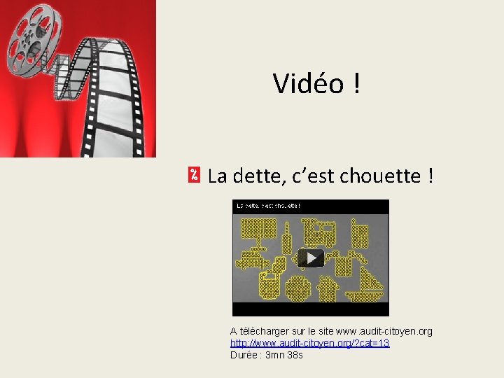 Vidéo ! La dette, c’est chouette ! A télécharger sur le site www. audit-citoyen.