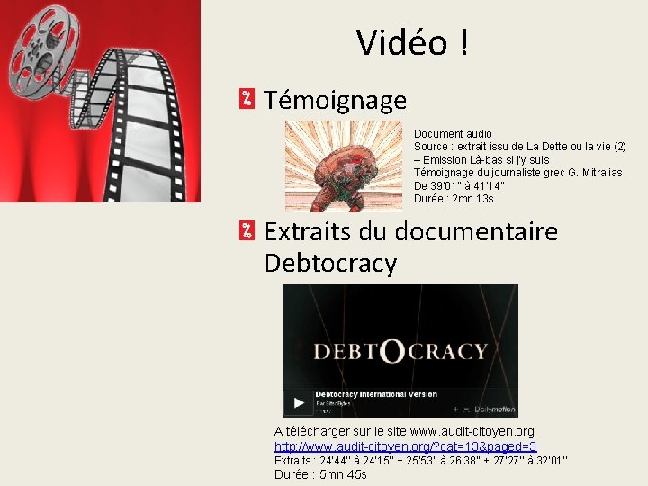 Vidéo ! Témoignage Document audio Source : extrait issu de La Dette ou la