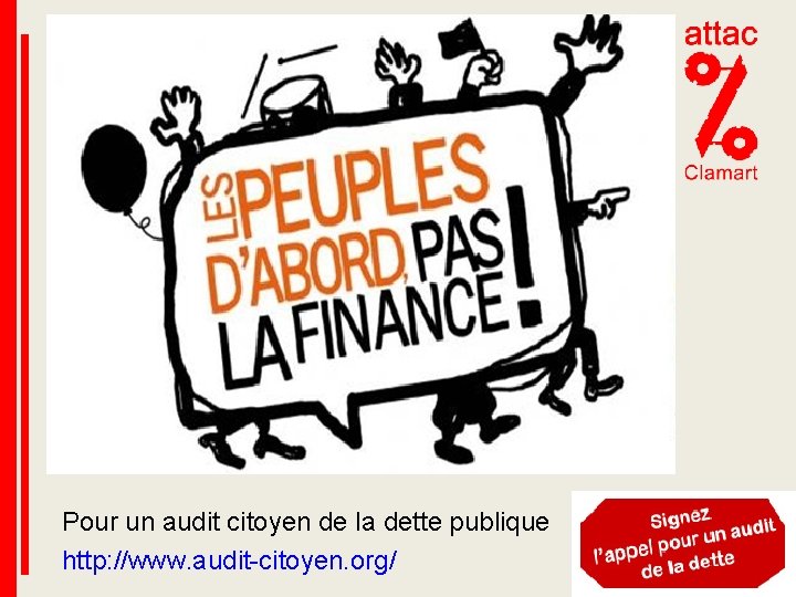 Pour un audit citoyen de la dette publique http: //www. audit-citoyen. org/ 