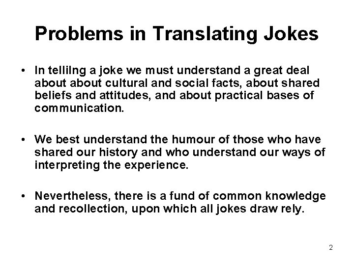 Problems in Translating Jokes • In tellilng a joke we must understand a great