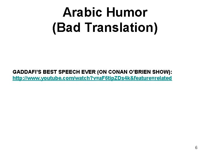 Arabic Humor (Bad Translation) GADDAFI’S BEST SPEECH EVER (ON CONAN O’BRIEN SHOW): http: //www.