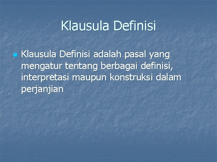 Klausula Definisi n Klausula Definisi adalah pasal yang mengatur tentang berbagai definisi, interpretasi maupun