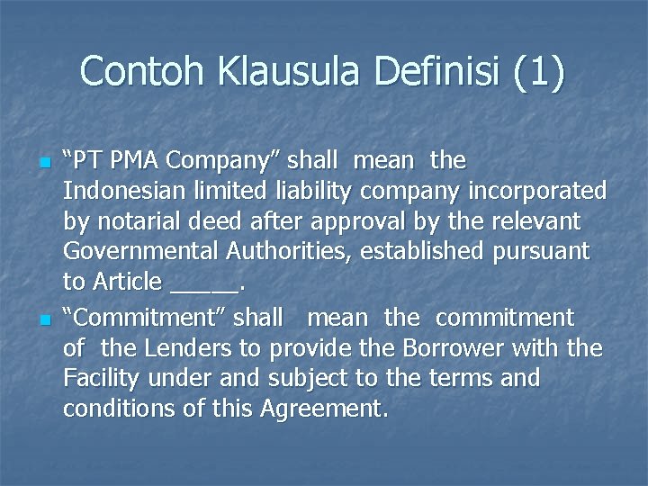 Contoh Klausula Definisi (1) n n “PT PMA Company” shall mean the Indonesian limited