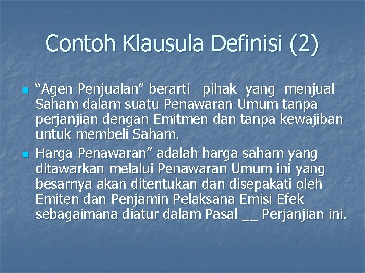 Contoh Klausula Definisi (2) n n “Agen Penjualan” berarti pihak yang menjual Saham dalam