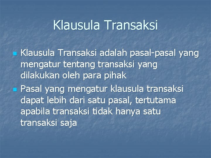 Klausula Transaksi n n Klausula Transaksi adalah pasal-pasal yang mengatur tentang transaksi yang dilakukan