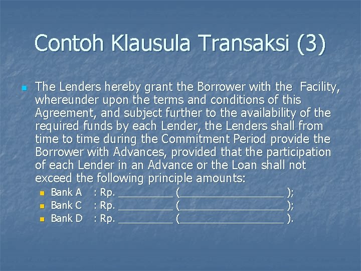 Contoh Klausula Transaksi (3) n The Lenders hereby grant the Borrower with the Facility,