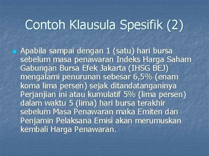 Contoh Klausula Spesifik (2) n Apabila sampai dengan 1 (satu) hari bursa sebelum masa