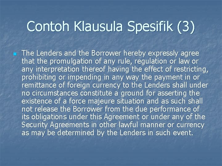 Contoh Klausula Spesifik (3) n The Lenders and the Borrower hereby expressly agree that