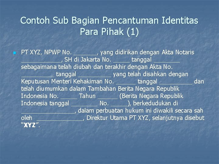 Contoh Sub Bagian Pencantuman Identitas Para Pihak (1) n PT XYZ, NPWP No. _______,