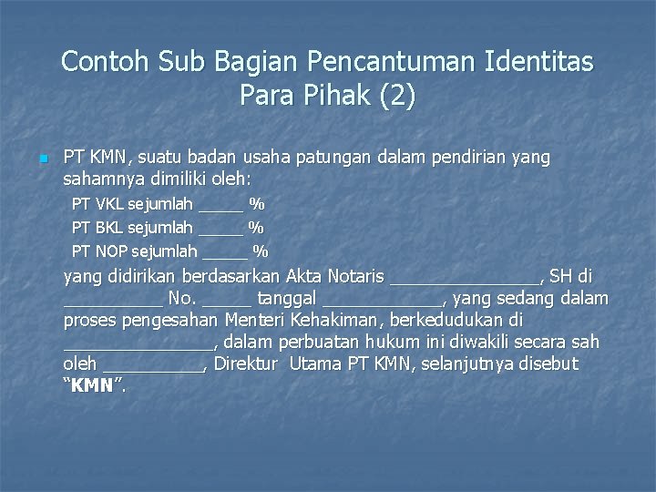 Contoh Sub Bagian Pencantuman Identitas Para Pihak (2) n PT KMN, suatu badan usaha