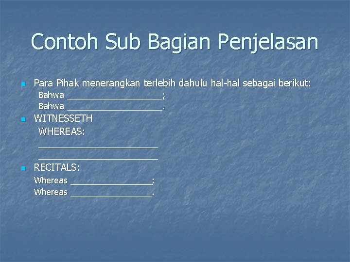 Contoh Sub Bagian Penjelasan n Para Pihak menerangkan terlebih dahulu hal-hal sebagai berikut: Bahwa