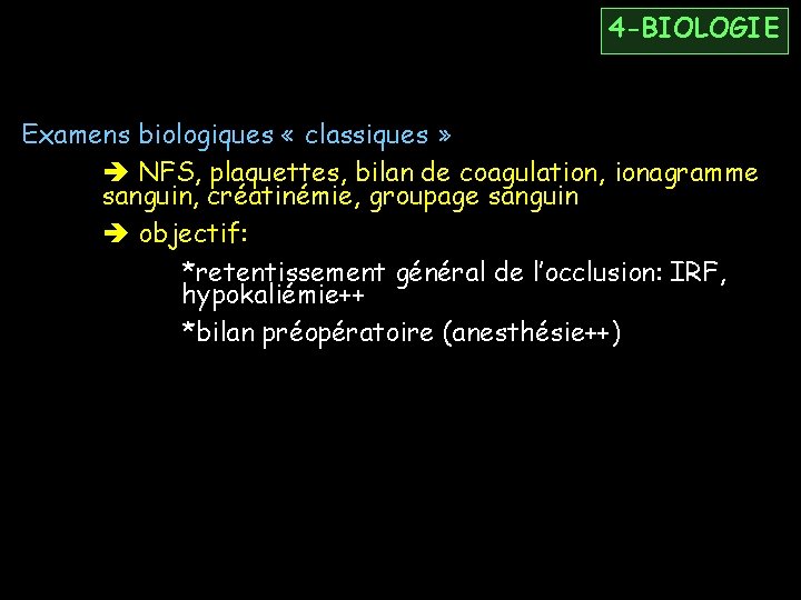 4 -BIOLOGIE Examens biologiques « classiques » NFS, plaquettes, bilan de coagulation, ionagramme sanguin,