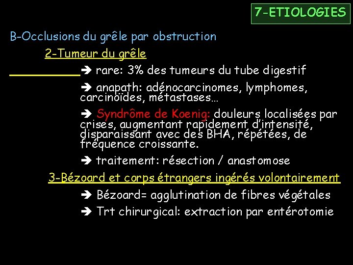 7 -ETIOLOGIES B-Occlusions du grêle par obstruction 2 -Tumeur du grêle rare: 3% des