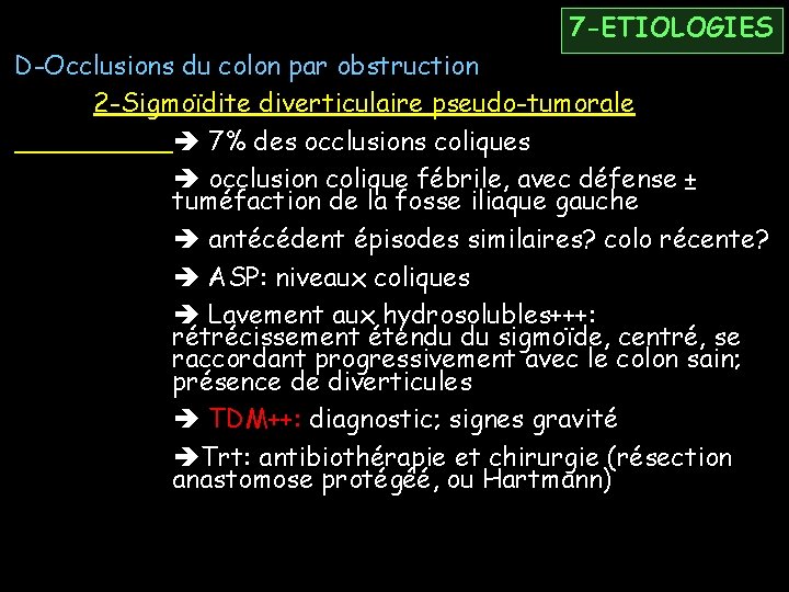 7 -ETIOLOGIES D-Occlusions du colon par obstruction 2 -Sigmoïdite diverticulaire pseudo-tumorale 7% des occlusions