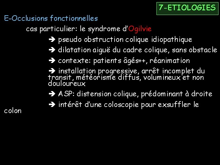 7 -ETIOLOGIES E-Occlusions fonctionnelles cas particulier: le syndrome d’Ogilvie pseudo obstruction colique idiopathique dilatation