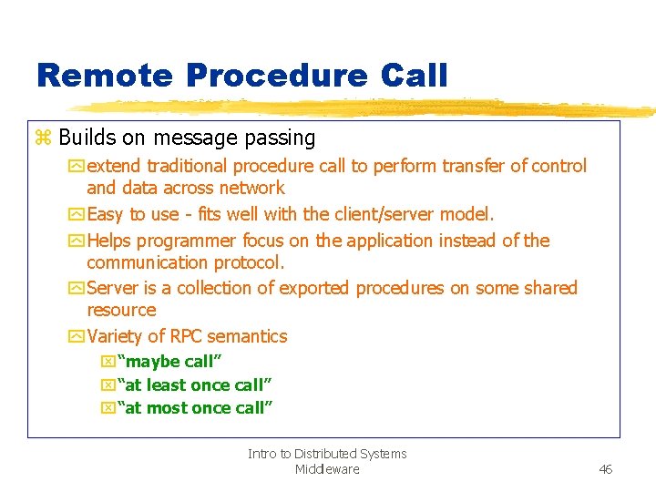 Remote Procedure Call z Builds on message passing y extend traditional procedure call to