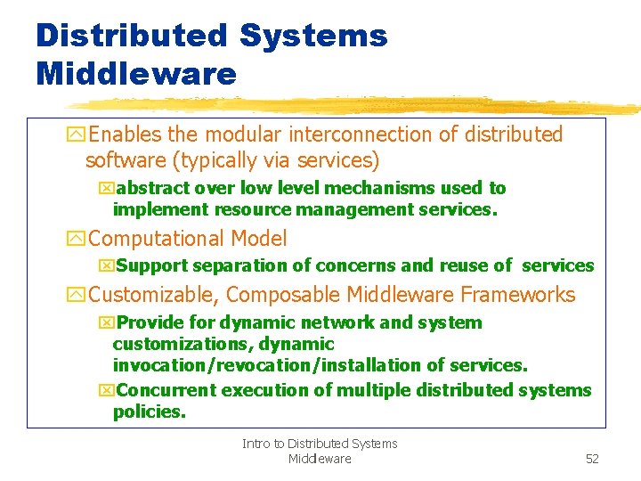 Distributed Systems Middleware y. Enables the modular interconnection of distributed software (typically via services)