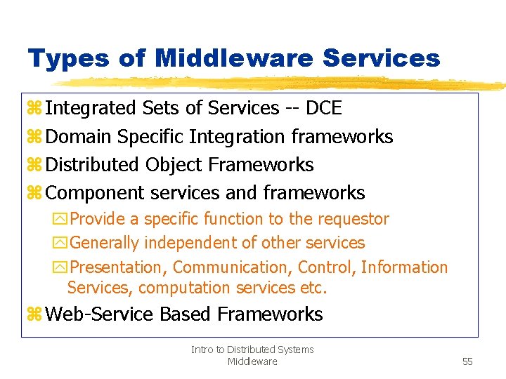 Types of Middleware Services z Integrated Sets of Services -- DCE z Domain Specific