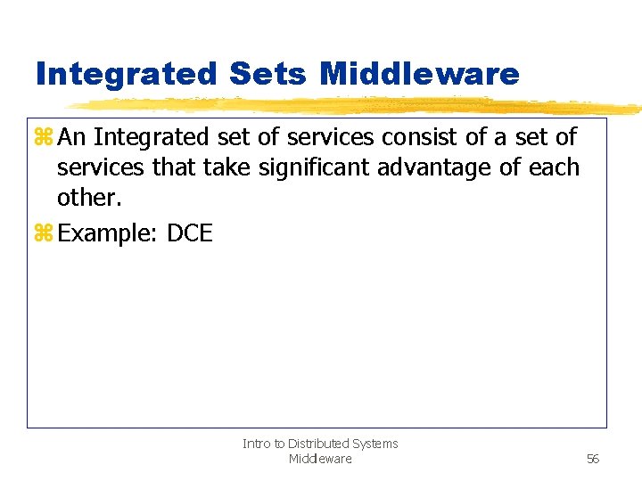 Integrated Sets Middleware z An Integrated set of services consist of a set of