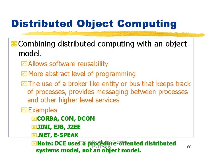 Distributed Object Computing z Combining distributed computing with an object model. y. Allows software