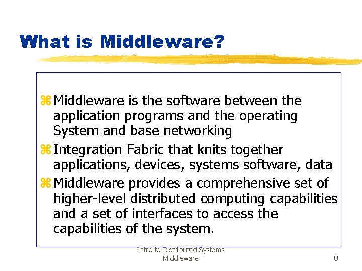 What is Middleware? z Middleware is the software between the application programs and the