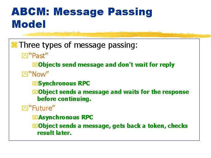 ABCM: Message Passing Model z Three types of message passing: y“Past” x. Objects send