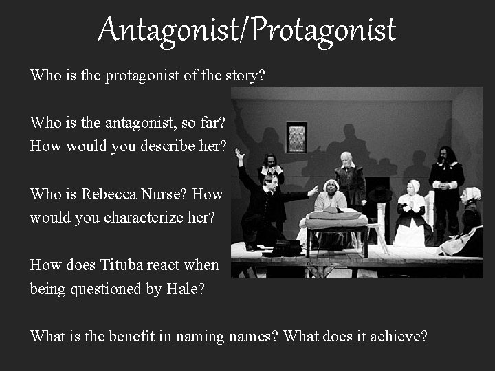 Antagonist/Protagonist Who is the protagonist of the story? Who is the antagonist, so far?