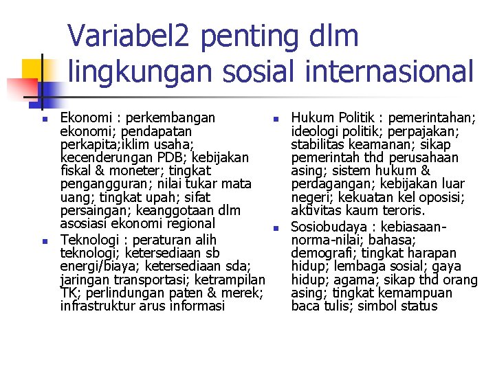 Variabel 2 penting dlm lingkungan sosial internasional n n Ekonomi : perkembangan ekonomi; pendapatan