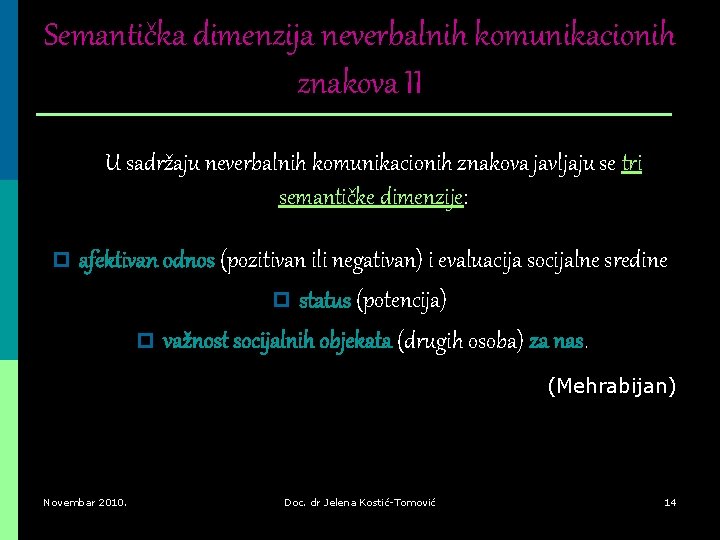 Semantička dimenzija neverbalnih komunikacionih znakova II U sadržaju neverbalnih komunikacionih znakova javljaju se tri