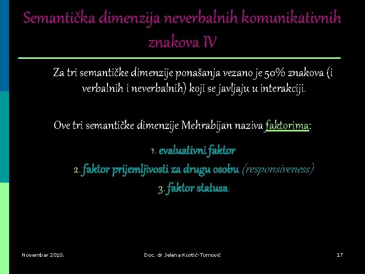 Semantička dimenzija neverbalnih komunikativnih znakova IV Za tri semantičke dimenzije ponašanja vezano je 50%