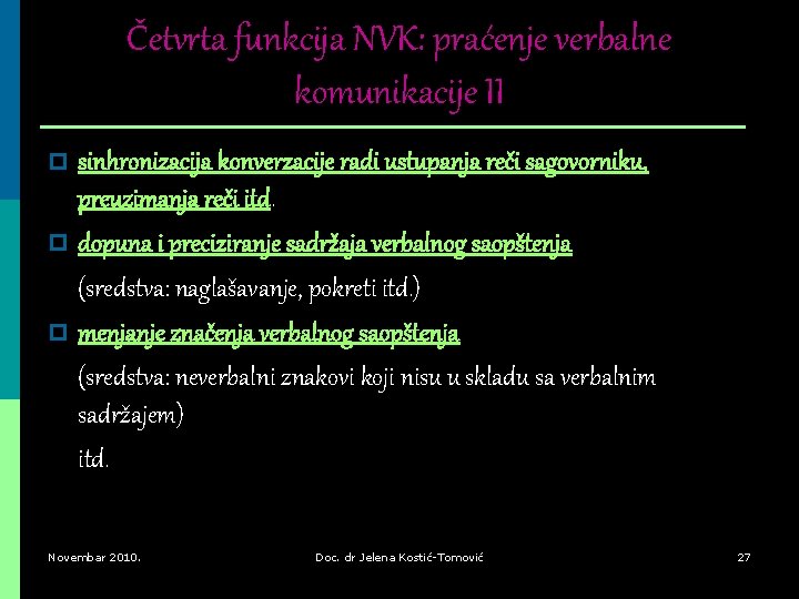 Četvrta funkcija NVK: praćenje verbalne komunikacije II p sinhronizacija konverzacije radi ustupanja reči sagovorniku,