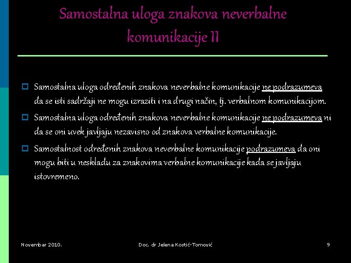 Samostalna uloga znakova neverbalne komunikacije II p p p Samostalna uloga određenih znakova neverbalne