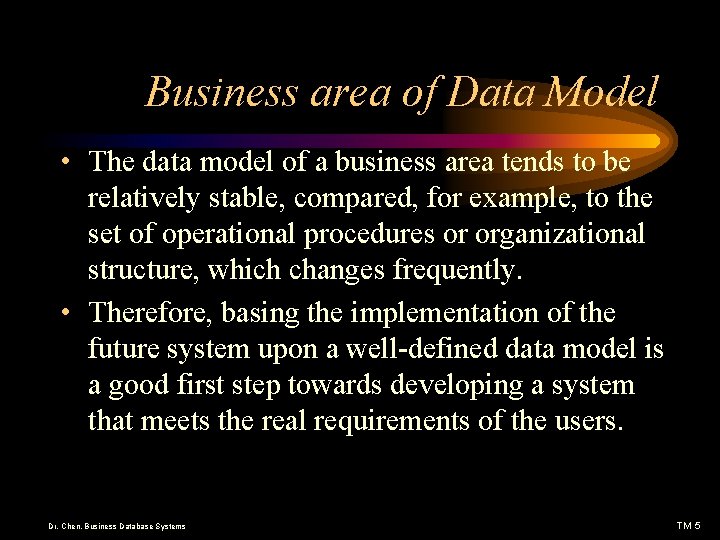 Business area of Data Model • The data model of a business area tends