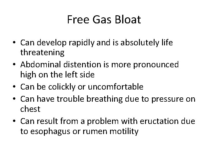 Free Gas Bloat • Can develop rapidly and is absolutely life threatening • Abdominal