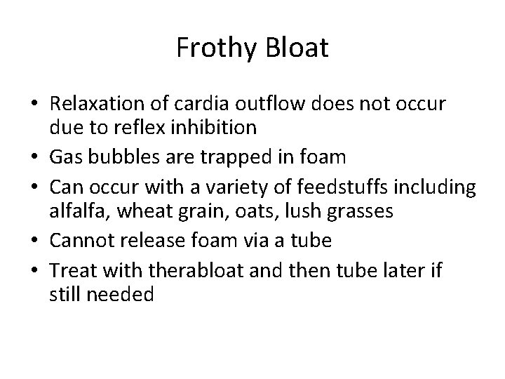 Frothy Bloat • Relaxation of cardia outflow does not occur due to reflex inhibition